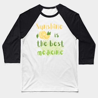 Sunshine is the best medicine Baseball T-Shirt